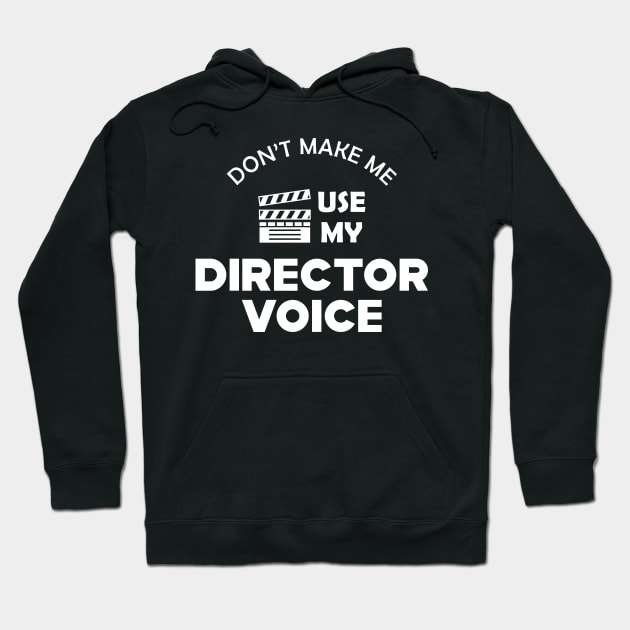 Movie Director - Don't make me use my director voice Hoodie by KC Happy Shop